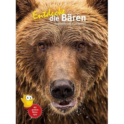 Entdecke die Bären, Gebundene Ausgabe von David Bitter,Ursula Amstutz, Natur Und Tier, 978-3-86659-488-3