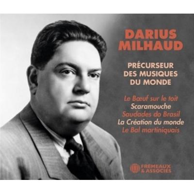 Pr'curseur Des Musiques Du Monde - Darius Milhaud, CD