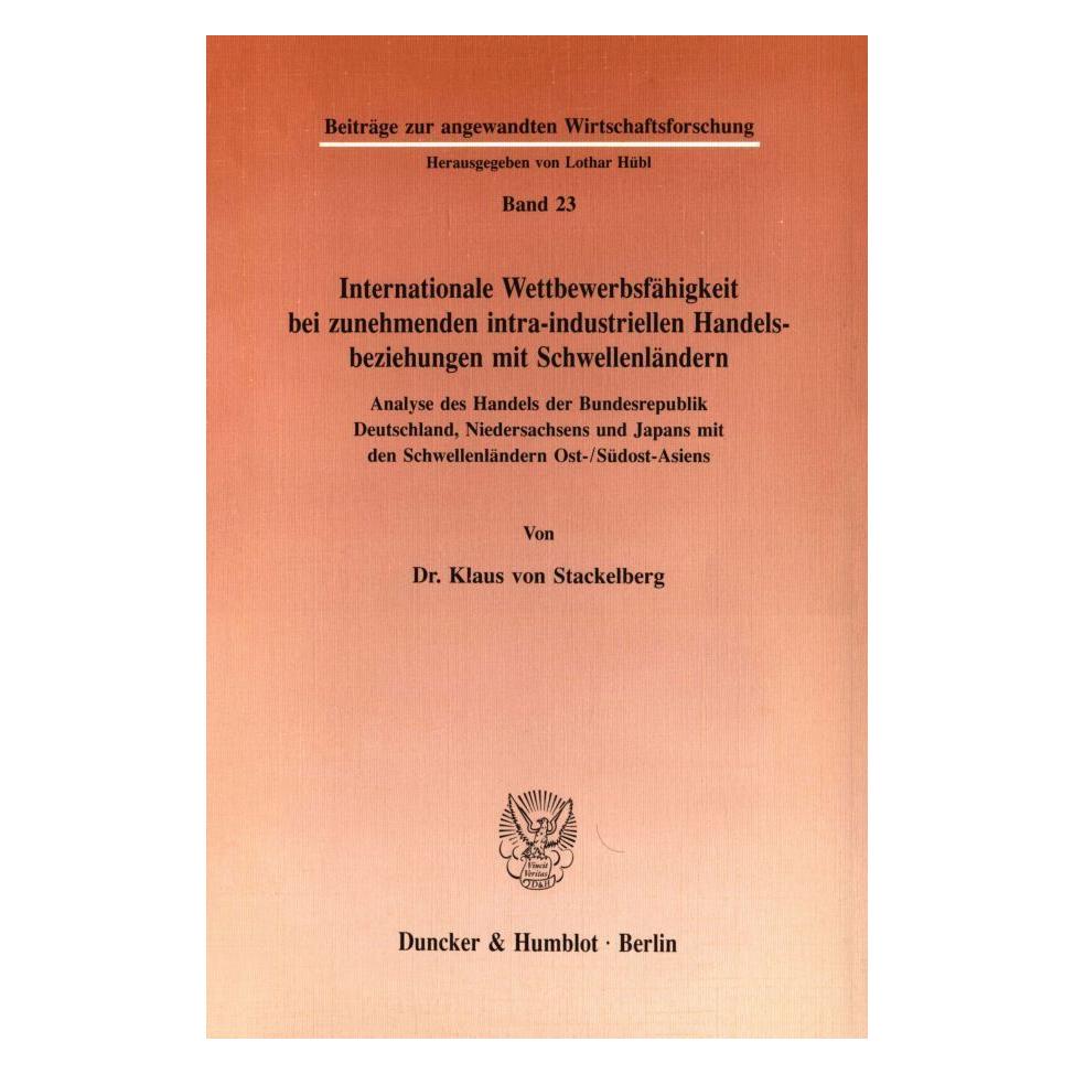 Duncker & Humblot Internationale Wettbewerbsfähigkeit bei zunehmenden intra-industriellen Handelsbeziehungen mit Schwe (Deutsch, Softcover, Klaus von Stackelberg) (55342997)