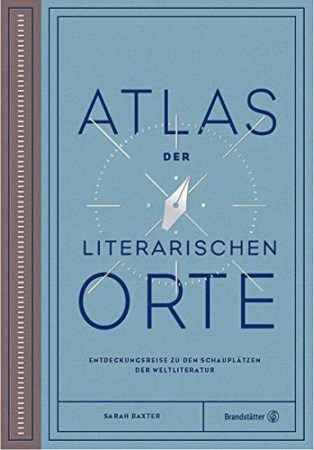 Sarah Baxter - Atlas der literarischen Orte: Entdeckungsreisen zu den Schauplätzen der Weltliteratur - Preis vom 17.10.2026 19:25:27 h