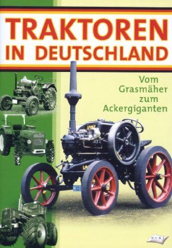 Traktoren in Deutschland - Vom Rasenmäher zum Ackergiganten - Preis vom 09.10.2026 07:28:09 h