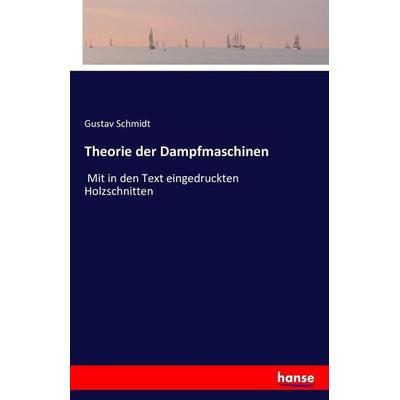 Theorie der Dampfmaschinen, Taschenbuch von Gustav Schmidt, Hansebooks, 978-3-7428-5594-7