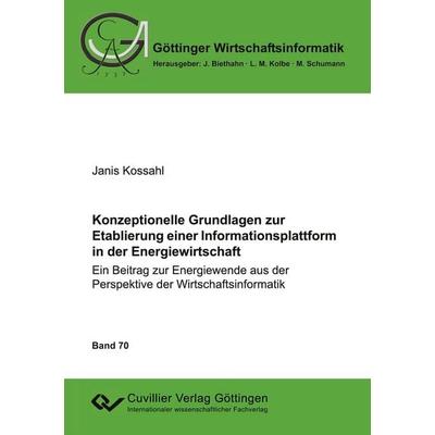 Konzeptionelle Grundlagen zur Etablierung einer Informationsplattform in der Energiewirtschaft. Ein Beitrag zur Energiewende aus der Perspektive der