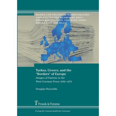 Turkey, Greece, and the “Borders” of Europe, Taschenbuch von Douglas Reynolds, Frank & Timme, 978-3-86596-441-0