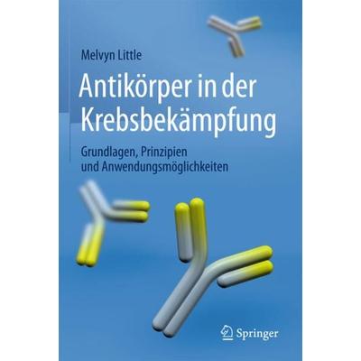 Antikörper in der Krebsbekämpfung, Taschenbuch von Melvyn Little, Springer Berlin, 978-3-662-45113-7