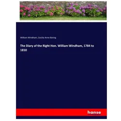 The Diary of the Right Hon. William Windham, 1784 to 1810, Belletristik von William Windham, Cecilia Anne Baring