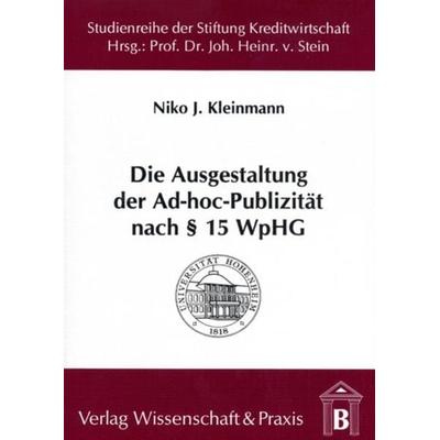 Die Ausgestaltung der Ad-hoc-Publizität nach § 15 WpHG., Taschenbuch von Niko J. Kleinmann, Verlag Wissenschaft & Praxis, 978-3-89673-039-8