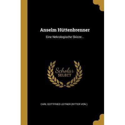 Anselm Hüttenbrenner: Eine Nekrologische Skizze..., Taschenbuch von Prix Net !!!!!, Creative Media Partners, LLC, 978-0-341-59323-2