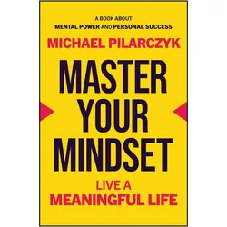 Master Your Mindset, Ratgeber von Michael Pilarczyk
