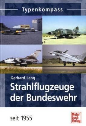 Gerhard Lang - Strahlflugzeuge der Bundeswehr seit 1955 (Typenkompass) - Preis vom 09.10.2026 07:28:09 h