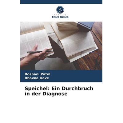 Speichel: Ein Durchbruch in der Diagnose, Taschenbuch von Roshani Patel,Bhavna Dave, Verlag Unser Wissen, 978-620-5-45225-7