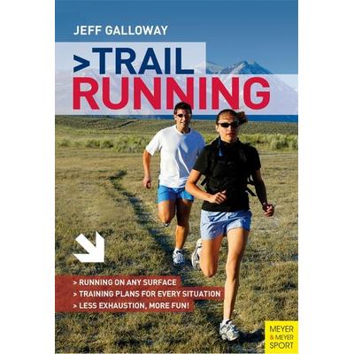 Trail Running, Taschenbuch von Jeff Galloway, Meyer & Meyer Sport (UK) Ltd., 978-1-78255-011-2