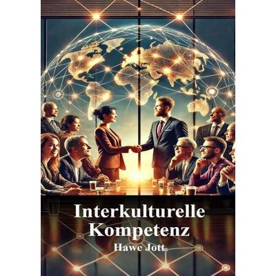 Interkulturelle Kompetenz, Taschenbuch von Hawe Jott, Tolino Media, 978-3-8194-4123-3