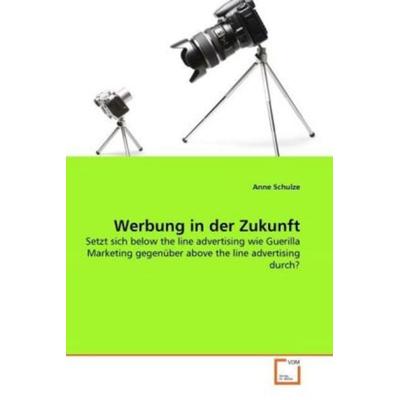 Schulze, A: Werbung in der Zukunft, Taschenbuch von Anne Schulze, VDM, 978-3-639-34178-2