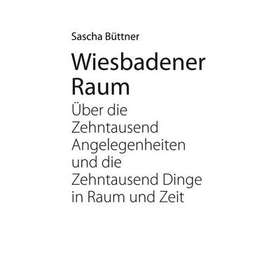 Wiesbadener Raum, Gebundene Ausgabe von Sascha Büttner, BoD – Books on Demand, 978-3-7583-2053-8