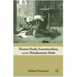 Thomas Hardy, Sensationalism, and the Melodramatic Mode, Fachbücher von R. Nemesvari