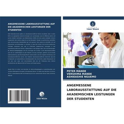 Angemessene Laborausstattung Auf die Akademischen Leistungen der Studenten, Taschenbuch von Peter Mande,Vershima Mande,Ashieashie Nguemo, Verlag Unser