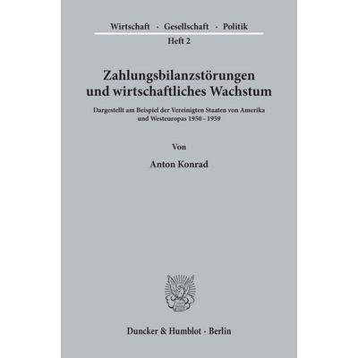 Zahlungsbilanzstörungen und wirtschaftliches Wachstum., Taschenbuch von Anton Konrad, Duncker & Humblot, 978-3-428-00814-8