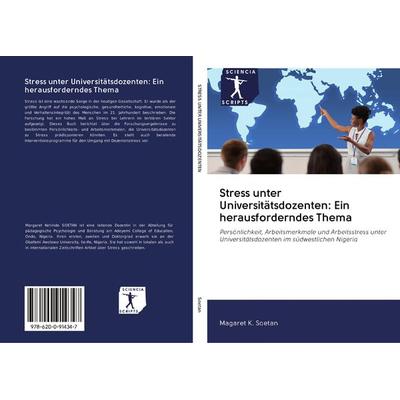 Stress unter Universitätsdozenten: Ein herausforderndes Thema, Taschenbuch von Magaret K. Soetan, BoD - Books on Demand, 978-620-0-91434-7