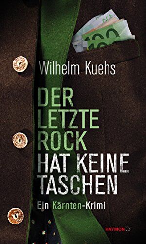 Wilhelm Kuehs - Der letzte Rock hat keine Taschen: Ein Kärnten-Krimi (Haymon-Taschenbuch) - Preis vom 30.09.2026 22:30:23 h