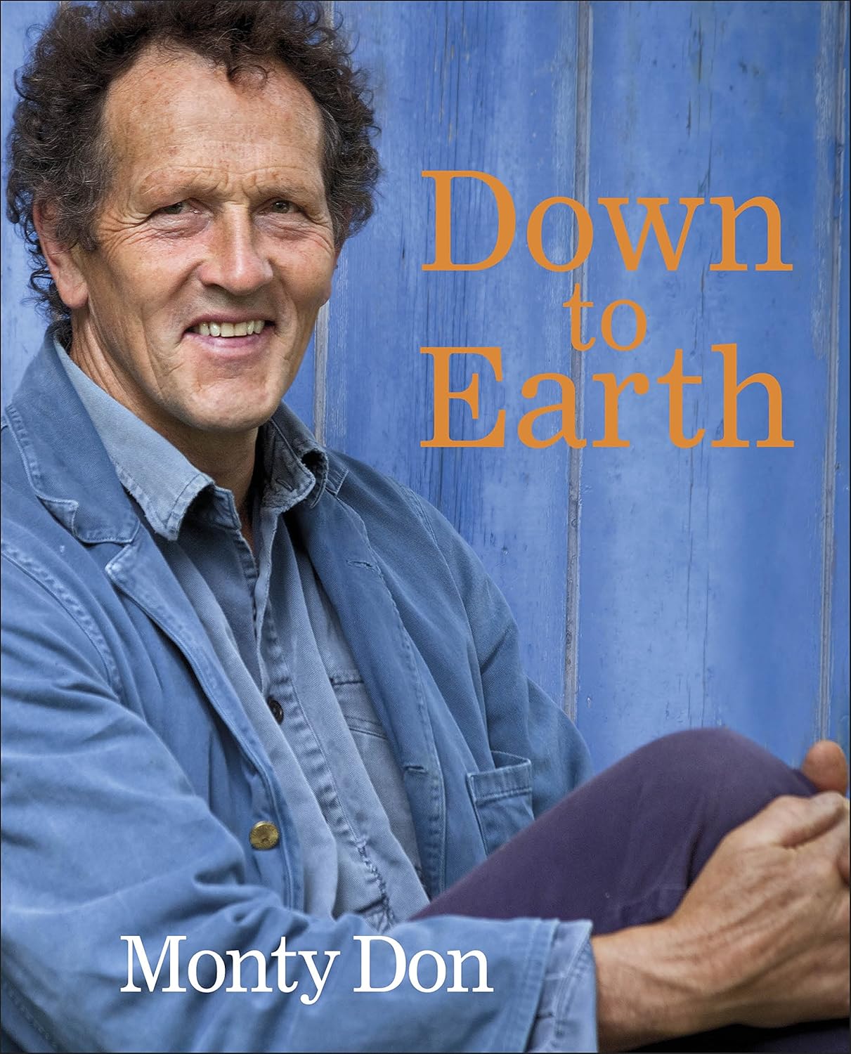 DK Down to Earth: Gardening Wisdom by Monty Don - Hardcover - Non Fiction Gardening Book -  UK Edition