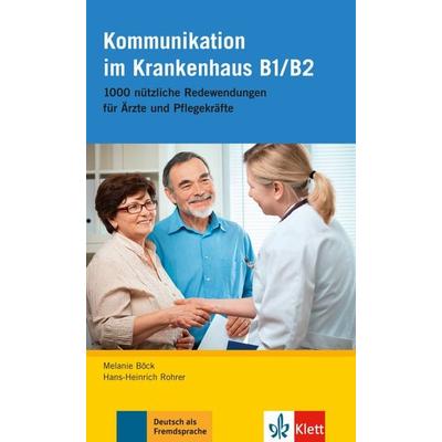 Kommunikation im Krankenhaus B1/B2, Taschenbuch von Melanie Böck,Hans-Heinrich Rohrer, Klett Sprachen GmbH, 978-3-12-605162-0