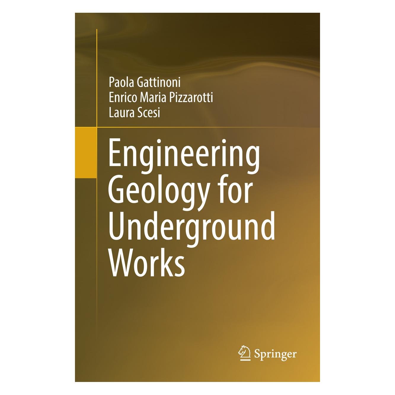 Springer Engineering Geology for Underground Works (Englisch, Hardcover, Enrico Maria Pizzarotti, Laura Scesi, Paola Gattinoni) (9789400778498)