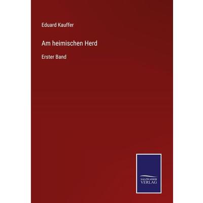 Am heimischen Herd, Gebundene Ausgabe von Eduard Kauffer, Outlook, 978-3-375-07717-4