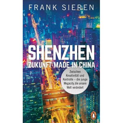 Shenzhen - Zukunft Made in China, Gebundene Ausgabe von Frank Sieren, Penguin, 978-3-328-60152-4