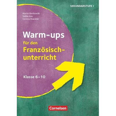Warm-ups - Aufwärmübungen Fremdsprachen - Französisch - Klasse 6-10, Taschenbuch von Stefan Koic,Martin Bastkowski,Corinna Maeckler, Cornelsen