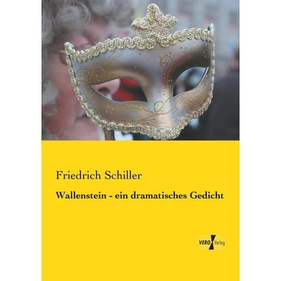 Wallenstein - ein dramatisches Gedicht, Taschenbuch von Friedrich Schiller, Vero Verlag, 978-3-7372-0436-1