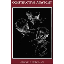 Constructive Anatomy (Fully Illustrated), Sachbücher von George B. Bridgman
