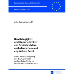 Unabhängigkeit und Unparteilichkeit von Schiedsrichtern nach deutschem und englischem Recht, Fachbücher von John-Patrick Bischoff