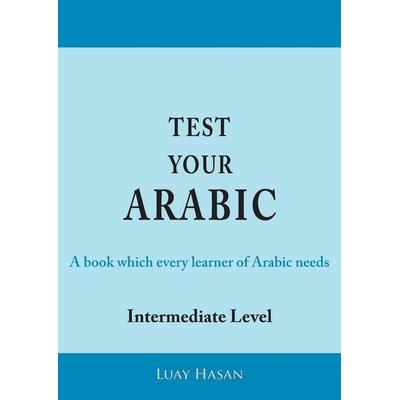Test Your Arabic Part Two (Intermediate Level), Taschenbuch von Luay Hasan, Paragon Publishing, 978-1-78222-433-4