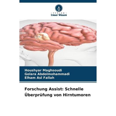 Forschung Assist: Schnelle Überprüfung von Hirntumoren, Taschenbuch von Houshyar Maghsoudi,Golara Abdolmohammadi,Elham Asl Fallah, Verlag Unser