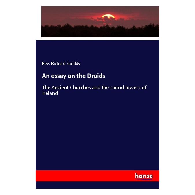 Hansebooks An essay on the Druids (Englisch, Softcover, Rev Richard Smiddy) (55987489)