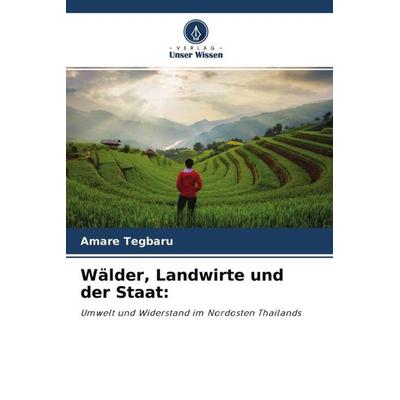 Wälder, Landwirte und der Staat:, Taschenbuch von Amare Tegbaru, Verlag Unser Wissen, 978-620-4-68438-3