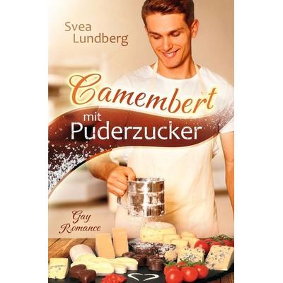 Camembert mit Puderzucker, Taschenbuch von Svea Lundberg, Tolino media, 978-3-7546-6544-2