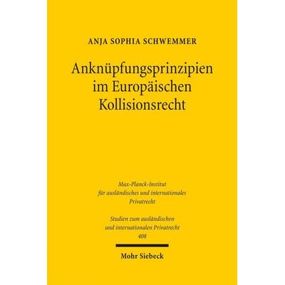 Anknüpfungsprinzipien im Europäischen Kollisionsrecht, Taschenbuch von Anja Sophia Schwemmer, Mohr Siebeck, 978-3-16-155887-0