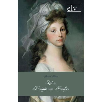 Luise, Königin von Preußen, Taschenbuch von Friedrich Adami, Europäischer Literaturverlag, 978-3-86267-350-6