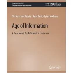 Age of Information, Fachbücher von Yin Sun, Eytan Modiano, Rajat Talak, Igor Kadota, Rajat et al Talak