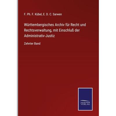 Württembergisches Archiv für Recht und Rechtsverwaltung, mit Einschluß der Administrativ-Justiz, Gebundene Ausgabe von , BoD - Books on Demand,