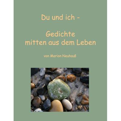 Du und ich - Gedichte mitten aus dem Leben, Taschenbuch von Marion Neuhauss, BoD – Books on Demand, 978-3-8370-6370-7