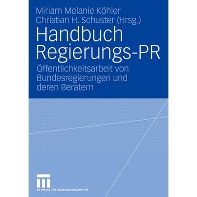 Handbuch Regierungs-PR, Taschenbuch von Miriam M. Köhler,Christian H. Schuster, VS Verlag für Sozialwissenschaften