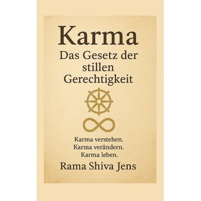Karma - Das Gesetz der stillen Gerechtigkeit, Taschenbuch von Rama Shiva Jens, BoD – Books on Demand, 978-3-8192-0262-9