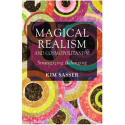 Magical Realism and Cosmopolitanism, Fachbücher von K. Sasser