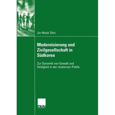 Modernisierung und Zivilgesellschaft in Südkorea, Taschenbuch von Jin-Wook Shin, Deutscher Universitätsverlag, 978-3-8244-4590-5