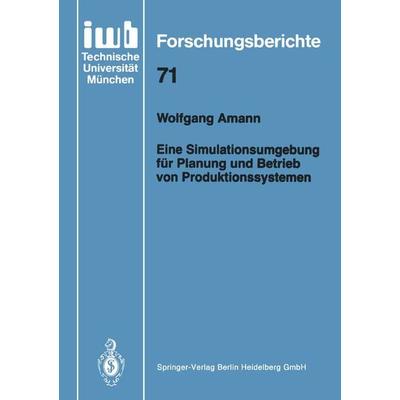Eine Simulationsumgebung für Planung und Betrieb von Produktionssystemen, Taschenbuch von Wolfgang Amann, Springer Berlin, 978-3-540-57924-3