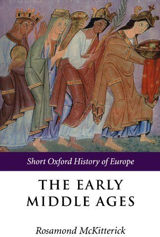 Rosamond McKitterick - The Early Middle Ages: Europe 400-1000 (Short Oxford History of Europe) (Short Oxford History of Europe (Paperback)) - Preis vom 30.09.2026 22:30:23 h