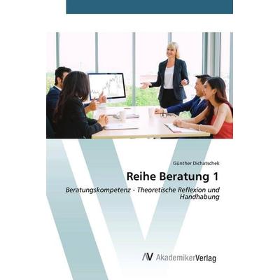 Reihe Beratung 1, Taschenbuch von Günther Dichatschek, AV Akademikerverlag
